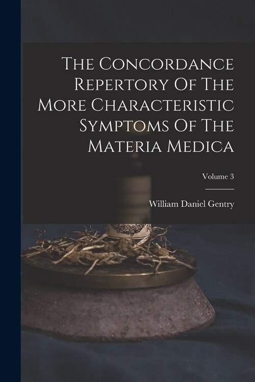 The Concordance Repertory Of The More Characteristic Symptoms Of The Materia Medica; Volume 3 (Paperback)