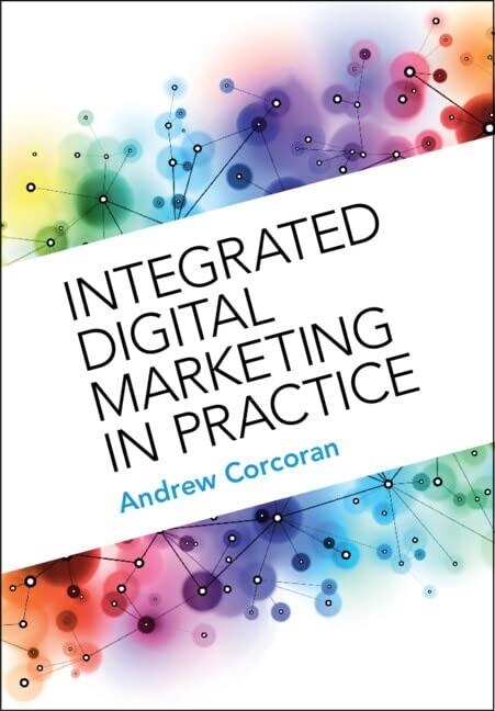 Integrated Digital Marketing in Practice (Paperback)