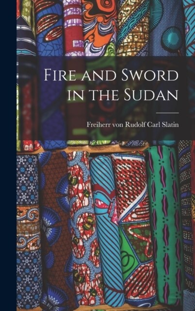 Fire and Sword in the Sudan (Hardcover)