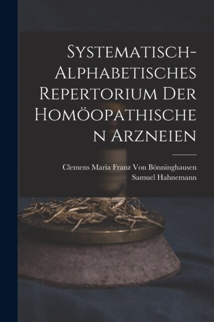Systematisch-Alphabetisches Repertorium Der Hom?pathischen Arzneien (Paperback)