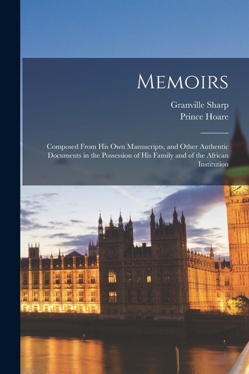 Memoirs: Composed From his own Manuscripts, and Other Authentic Documents in the Possession of his Family and of the African In (Paperback)