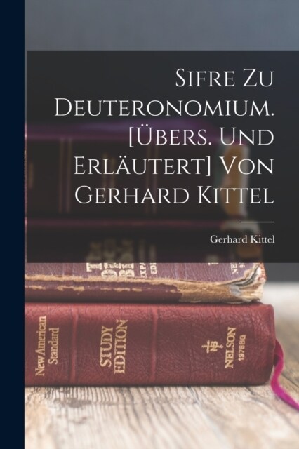 Sifre Zu Deuteronomium. [?ers. Und Erl?tert] Von Gerhard Kittel (Paperback)