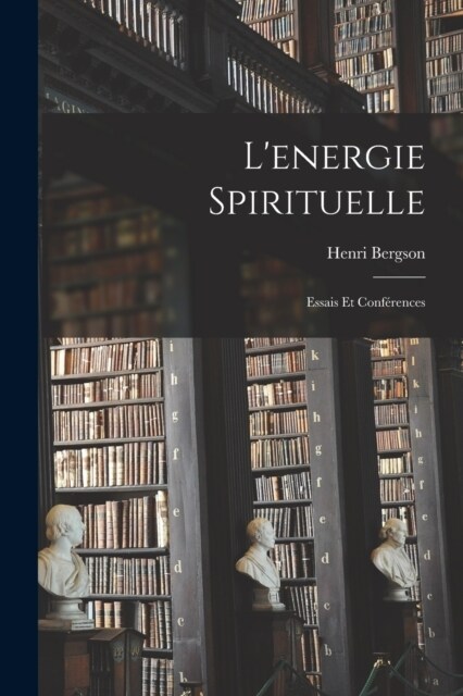 Lenergie Spirituelle: Essais Et Conf?ences (Paperback)