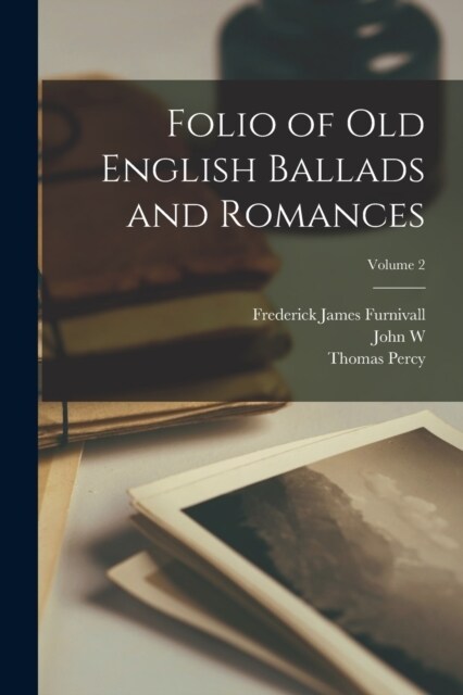 Folio of Old English Ballads and Romances; Volume 2 (Paperback)