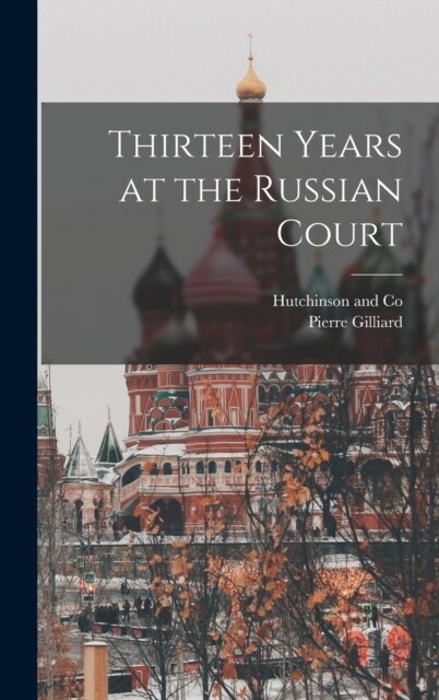 Thirteen Years at the Russian Court (Hardcover)