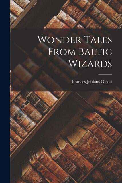 Wonder Tales From Baltic Wizards (Paperback)