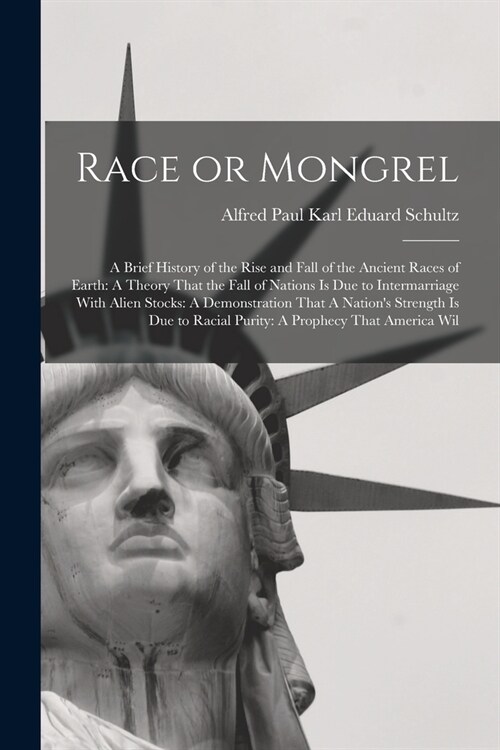Race or Mongrel: A Brief History of the Rise and Fall of the Ancient Races of Earth: A Theory That the Fall of Nations is due to Interm (Paperback)