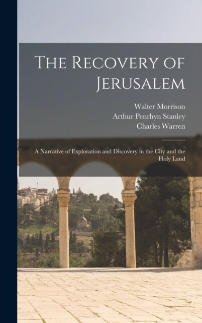 The Recovery of Jerusalem: A Narrative of Exploration and Discovery in the City and the Holy Land (Hardcover)