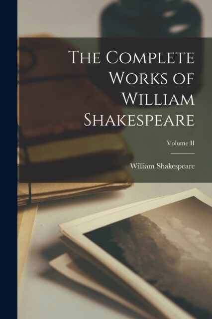 The Complete Works of William Shakespeare; Volume II (Paperback)