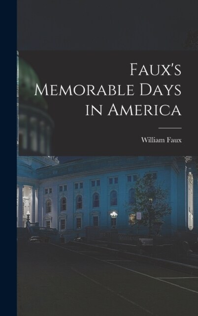 Fauxs Memorable Days in America (Hardcover)