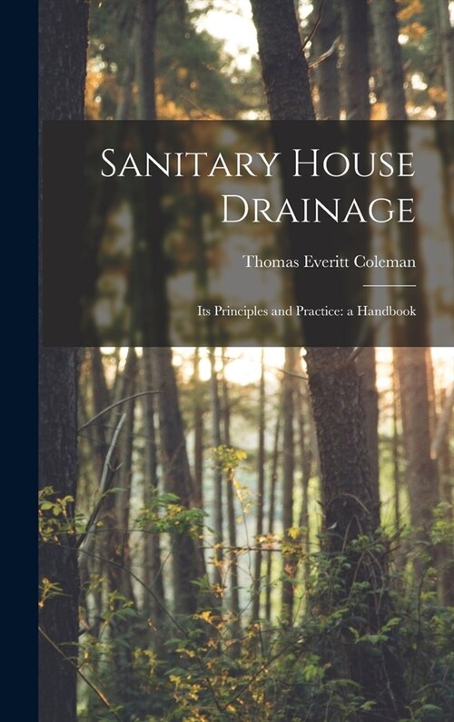 Sanitary House Drainage: Its Principles and Practice: a Handbook (Hardcover)