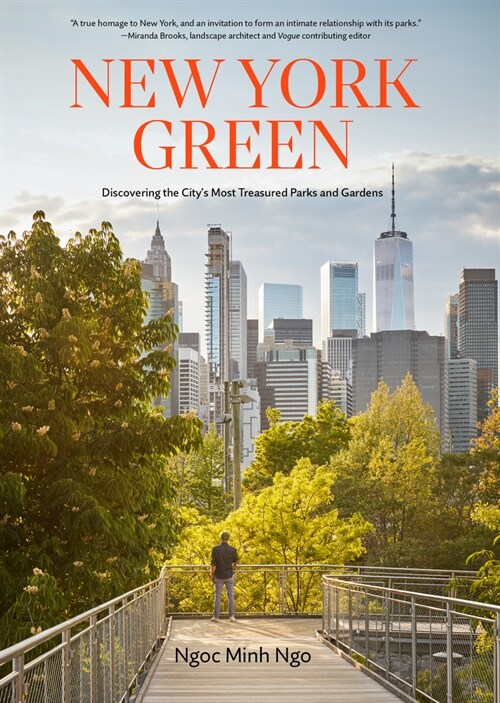 New York Green: Discovering the Citys Most Treasured Parks and Gardens (Hardcover)