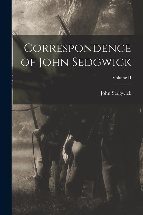 Correspondence of John Sedgwick; Volume II (Paperback)