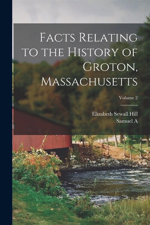 Facts Relating to the History of Groton, Massachusetts; Volume 2 (Paperback)