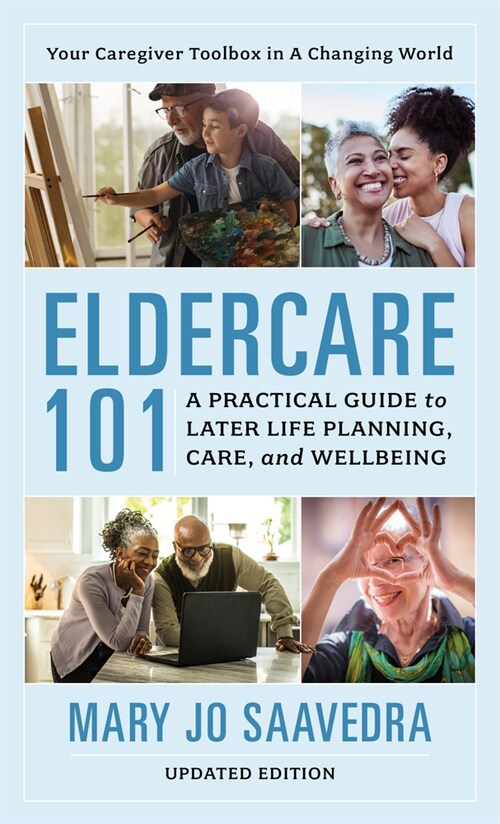Eldercare 101: A Practical Guide to Later Life Planning, Care, and Wellbeing (Hardcover, Updated)