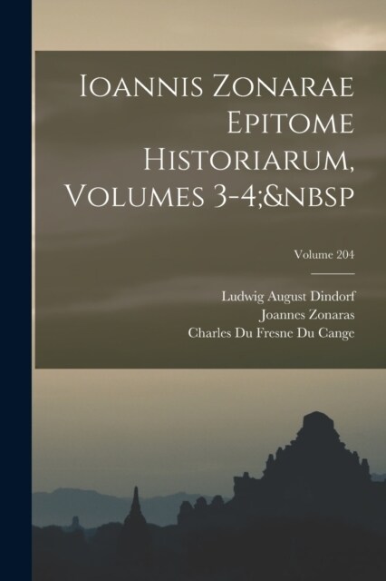 Ioannis Zonarae Epitome Historiarum, Volumes 3-4; Volume 204 (Paperback)