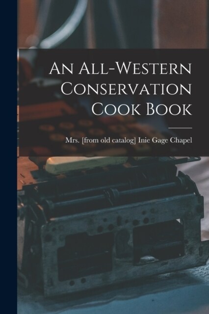 An All-western Conservation Cook Book (Paperback)