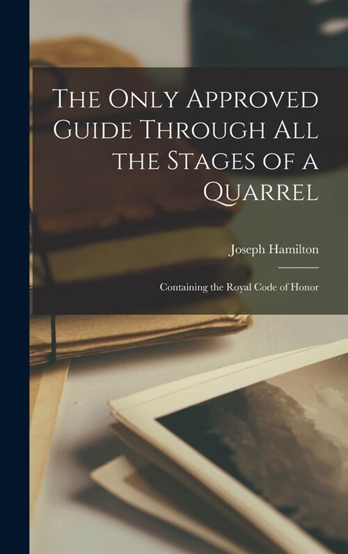 The Only Approved Guide Through All the Stages of a Quarrel: Containing the Royal Code of Honor (Hardcover)