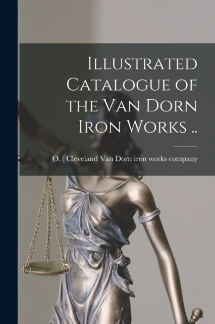 Illustrated Catalogue of the Van Dorn Iron Works .. (Paperback)