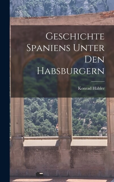 Geschichte Spaniens unter den Habsburgern (Hardcover)