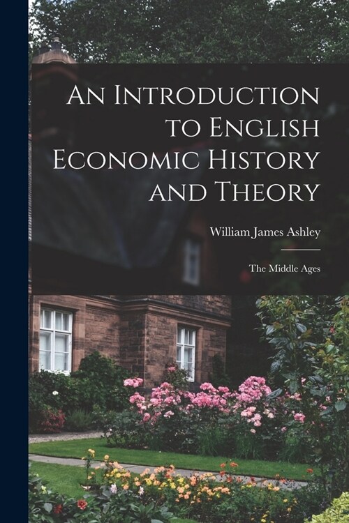 An Introduction to English Economic History and Theory: The Middle Ages (Paperback)