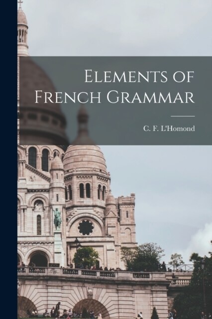 Elements of French Grammar (Paperback)