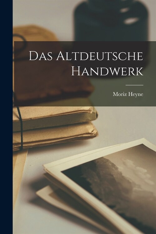 Das Altdeutsche Handwerk (Paperback)