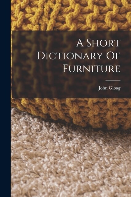 A Short Dictionary Of Furniture (Paperback)