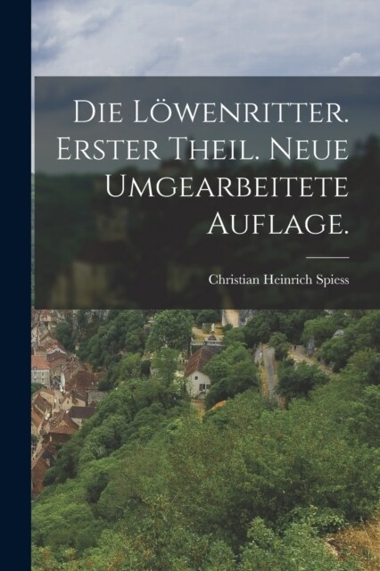 Die L?enritter. Erster Theil. Neue umgearbeitete Auflage. (Paperback)