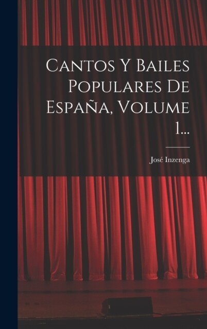 Cantos Y Bailes Populares De Espa?, Volume 1... (Hardcover)
