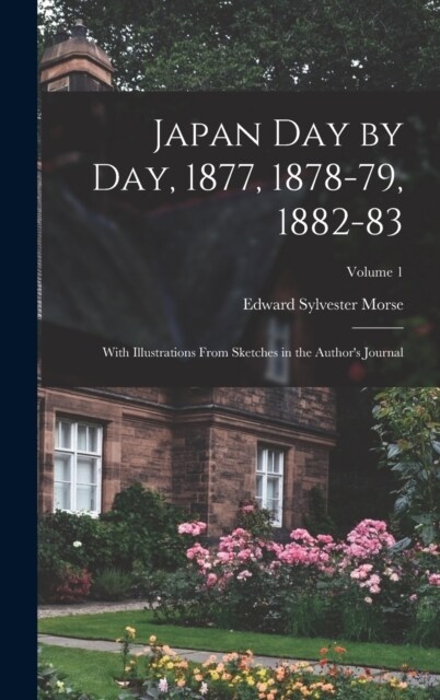 Japan day by day, 1877, 1878-79, 1882-83; With Illustrations From Sketches in the Authors Journal; Volume 1 (Hardcover)