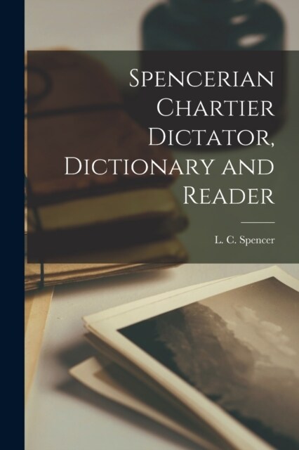 Spencerian Chartier Dictator, Dictionary and Reader (Paperback)