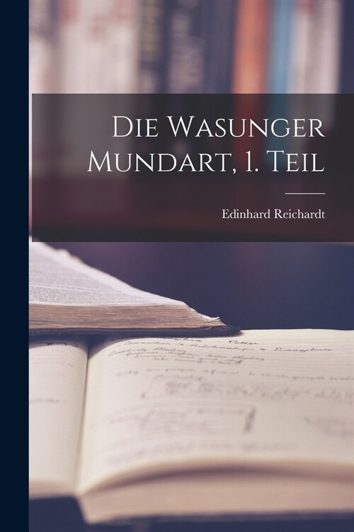 Die Wasunger Mundart, 1. Teil (Paperback)