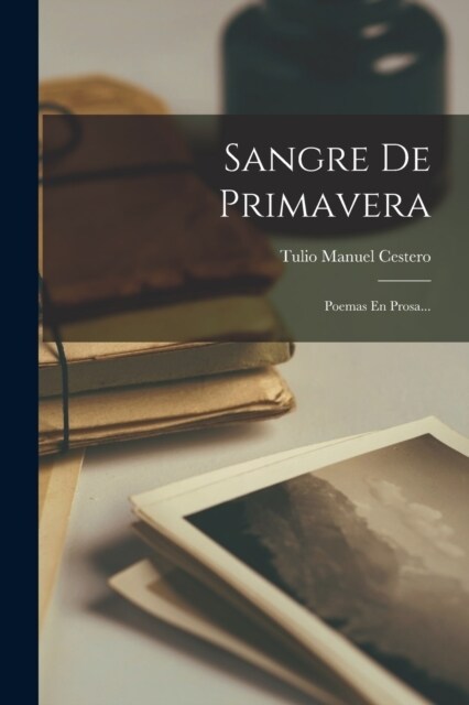 Sangre De Primavera: Poemas En Prosa... (Paperback)