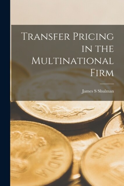 Transfer Pricing in the Multinational Firm (Paperback)