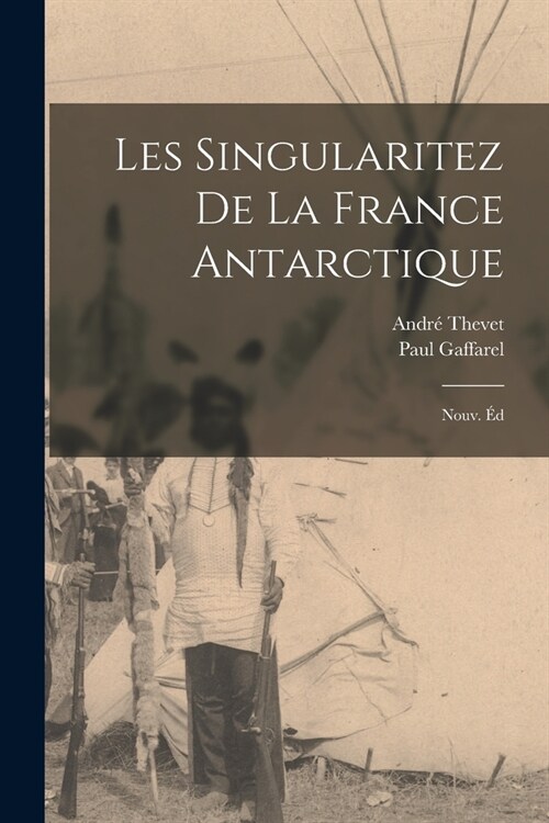 Les singularitez de la France antarctique; nouv. ? (Paperback)