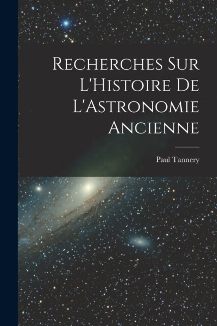 Recherches sur LHistoire de LAstronomie Ancienne (Paperback)