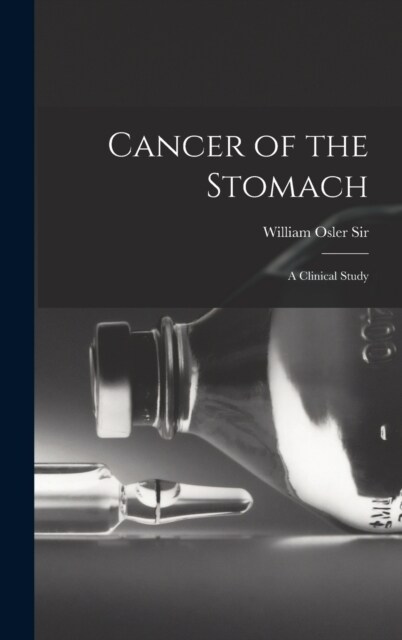 Cancer of the Stomach: A Clinical Study (Hardcover)