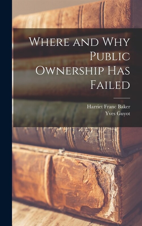 Where and Why Public Ownership Has Failed (Hardcover)
