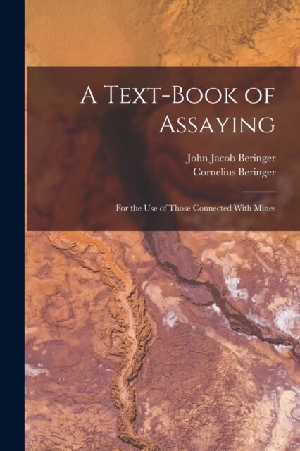 A Text-book of Assaying: For the use of Those Connected With Mines (Paperback)