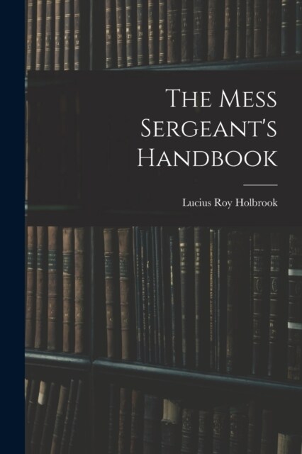 The Mess Sergeants Handbook (Paperback)