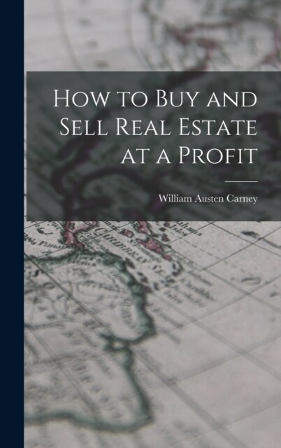 How to Buy and Sell Real Estate at a Profit (Hardcover)