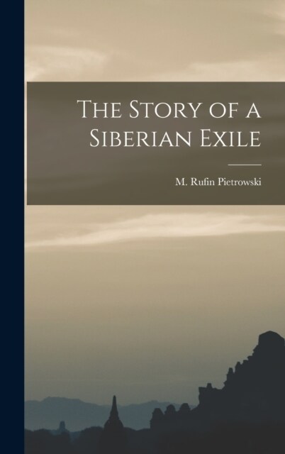 The Story of a Siberian Exile (Hardcover)