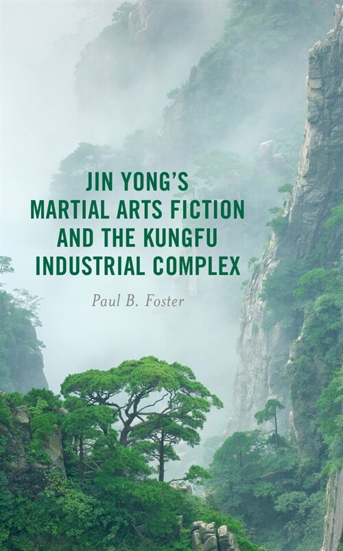 Jin Yongs Martial Arts Fiction and the Kungfu Industrial Complex (Hardcover)