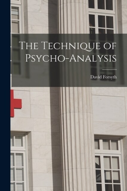 The Technique of Psycho-Analysis (Paperback)