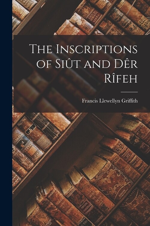 The Inscriptions of Si? and D? R?eh (Paperback)