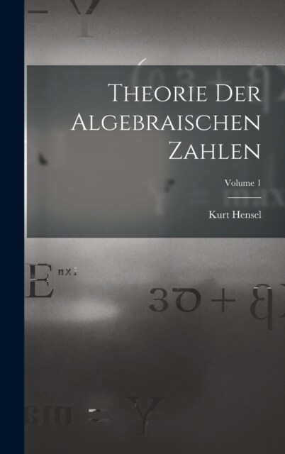 Theorie Der Algebraischen Zahlen; Volume 1 (Hardcover)