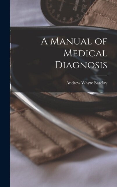 A Manual of Medical Diagnosis (Hardcover)