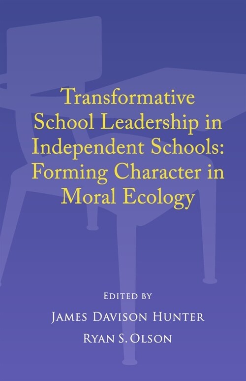 Transformative School Leadership in Independent Schools: Forming Character in Moral Ecology (Paperback)