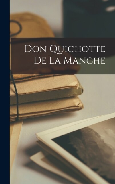 Don Quichotte De La Manche (Hardcover)